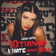 10 Things I Hate About You - Leah Kate