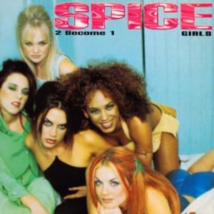 2 become 1 - Spice girls