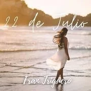 22 de Julio - Fran Triguero