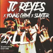 2xLL ft. YOVNGCHIMI & Slayter - Jc Reyes