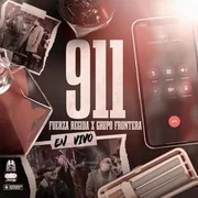 911 (En Vivo) ft. Grupo Frontera - Fuerza Regida