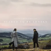 Scared to Be Lonely - Martin Garrix & Dua Lipa