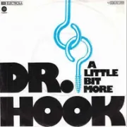 A little bit more - Dr. hook & the medicine show