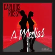 A Medias - Carlitos Rossy