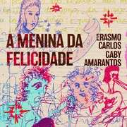 A Menina da Felicidade ft. Gaby Amarantos - Erasmo Carlos