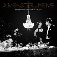 A Monster Like Me - Mørland & Debrah Scarlett