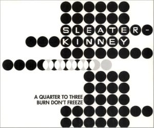 A quarter to three - Sleater kinney