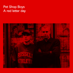 A red letter day - Pet shop boys