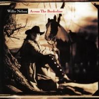 Across the borderline - Willie nelson