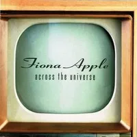 Across the universe - Fiona Apple