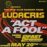 Act a fool - Ludacris