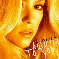 Addicted To You - Shakira