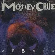 Afraid - Motley crue