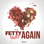 Again - Fetty Wap