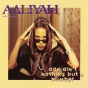 Age aint nothing but a number - Aaliyah