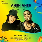 AHEH AHEH (The Official Song Of FIFA U-20 World Cup Colombia 2024) ft. Nath (COL) & Ysa C - Mambo Kingz