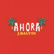 Ahora - J Balvin