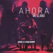 Ahora Me Llama ft. Bad Bunny - Karol G