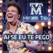 Ai Se Eu Te Pego (Spanish Version) - Michel Teló