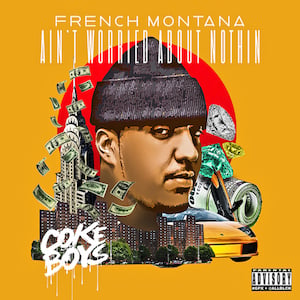 Ain’t Worried About Nothin - French Montana