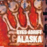 Alaska - Eyes adrift