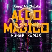 Algo Mágico (R3HAB Remix) ft.  - Rauw Alejandro