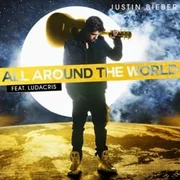 All Around the World ft. Ludacris - Justin Bieber