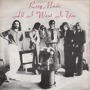 All i want is you - Roxy music