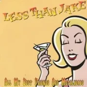 All my best friends are metalheads - Less than jake