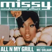 All n my grill - Missy elliot