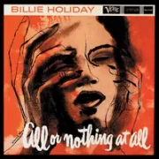 All or nothing at all - Billie holiday