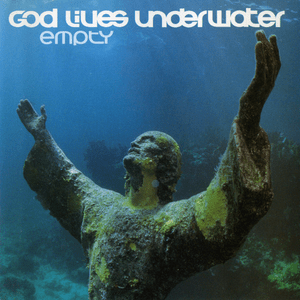All wrong - God lives underwater