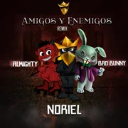 Amigos y Enemigos (Remix) ft. Almighty & Bad Bunny - Noriel