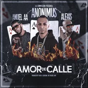 Amor de Calle ft. Anuel AA & Alexis (PR) - Anonimus