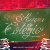 Amor de Colegio - La Lenta Love Rap