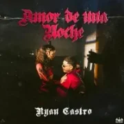 Amor De Una Noche - Ryan Castro