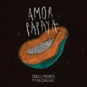 Amor Papaya - Carlos Sadness