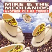 Another cup of coffee - Mike & the mechanics