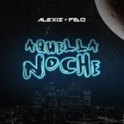 Aquella Noche - Alexis Y Fido