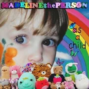 As a Child - Madeline The Person