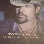 As Good As I Once Was - Toby Keith