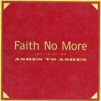 Ashes to ashes - Faith no more