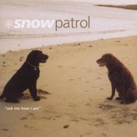 Ask me how i am - Snow patrol