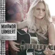 Automatic - Miranda Lambert