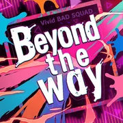 Vivid BAD SQUAD - Beyond the way ft. 初音ミク (Hatsune Miku), 小豆沢こはね (Azusawa Kohane), 白石杏 (Shiraishi An), 東雲彰人 (Shinonome Akito) & 青柳冬弥 (Aoyagi Toya) (Romanized) - Josué E Larissa