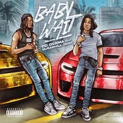 Baby Wait ft. Sugarhill Ddot - Dd Osama