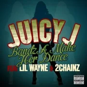 Bandz a Make Her Dance (Remix) ft. 2 Chainz & Lil Wayne - Juicy J