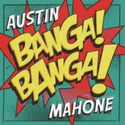 Banga! Banga! - Austin Mahone