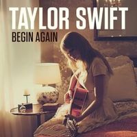 Begin Again - Taylor Swift