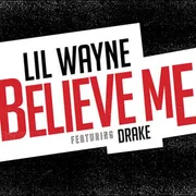 Believe Me ft. Drake - Lil Wayne